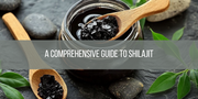 Guide To Shilajit